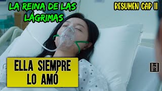 CAP 11  👁️‍🗨️😔 ELLA NUNCA LO ODIÓ SU ENFERMEDAD AVANZA  LA REINA DE LAS LÁGRIMAS RESUMENampOPINIÓN [upl. by Oiliduab170]