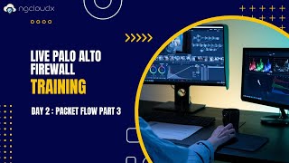 Palo Alto Live Training  Day 2  Packet Flow Part 3  By Nitin Tyagi [upl. by Akerdal]