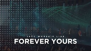 Forever Yours Live  JPCC Worship [upl. by Annohsat]