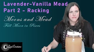 Lavender Vanilla Mead Part 2  Racking How to Make Mead Herb Folklore Full Moon in Pisces [upl. by Noterb151]