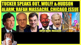 TUCKER CARLSON SPEAKS OUT WOLFF amp MICHAEL HUDSON APARTHEID SUPER BOWL MASSACRE CHICAGO ISSUE [upl. by Gine866]