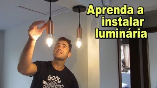 Como instalar uma luminária pendente  Passo a passo [upl. by Jaye]