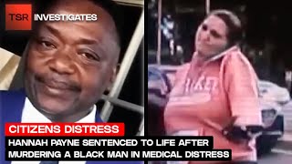 Hannah Payne Sentenced To Life After Murdering A Black Man In Medical Distress  TSR Investigates [upl. by Stromberg]