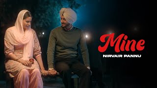 MINE  Nirvair Pannu OFFICIAL VIDEO Mxrci  Latest Punjabi Songs 2024 [upl. by Hepsibah]