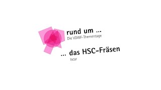 Die VDWFThementage «rund ums HSCFräsen» mit Iscar [upl. by Tlaw]