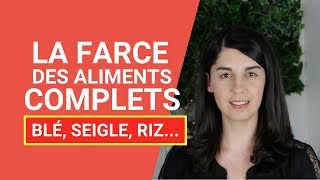 La farce des aliments complets  Blé Riz Seigle [upl. by Fionna]