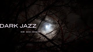 Dark Jazz  Noir Music Sessions  Relax Music [upl. by Yur]