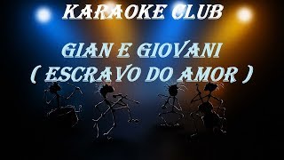 GIAN E GIOVANI  ESCRAVO DO AMOR  KARAOKE [upl. by Ebby]