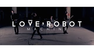 Love Robot  quotMachinequot OFFICIAL MUSIC VIDEO [upl. by Malin]