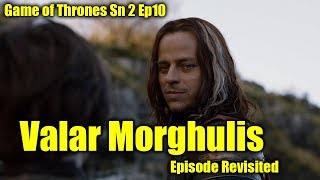 Game of Thrones  Valar MorghulisEpisode Revisited Sn2Ep10 [upl. by Aenotna]