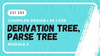 Derivation and Parse Trees  CST302  CD MODULE 2  KTU  Anna Thomas  SJCET [upl. by Gnous]