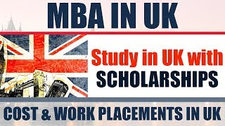 MBA IN UK  Scholarships  Cost amp work placements in UK 2019 [upl. by Rudman]