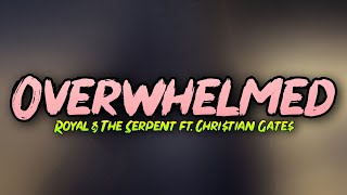 Overwhelmed  Royal amp the Serpent ft Chritian Gate Lyric Video [upl. by Leggat]