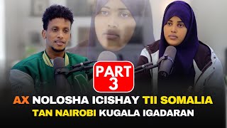 PART 3 NOLOSHA ICISHAY HOOYADAY WA SUXDAY MARKI ARAGTAY XALKAYGA [upl. by Karab]