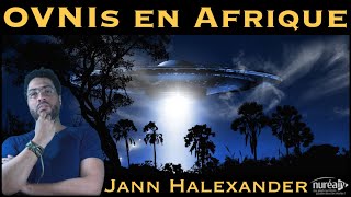 « OVNIs en Afrique » avec Jann Halexander [upl. by Hgalehs]