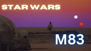 STAR WARS x M83  Video Edit [upl. by Ewell]