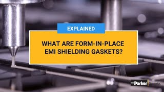 What Are FormInPlace EMI Shielding Gaskets  Parker Chomerics [upl. by Randolph]