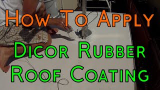 How To Apply Dicor EPDM Rubber Roofing Coating System On Your RVCamper [upl. by Sarnoff]