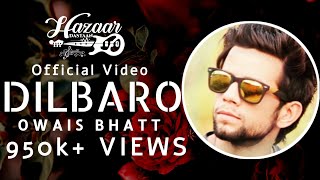 Owais Bhatt  DILBARO Official Video [upl. by Story101]