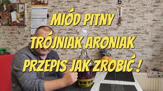 Posty przepis na miód pitny Trójniak  Aroniak [upl. by Maighdlin]