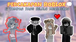 Percakapan Roblox💭Si Tampan yang selalu menjagaku🙀💐Roblox Indonesia🇲🇨 [upl. by Yerocal]