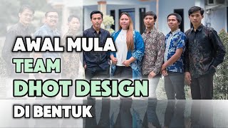 Awal mula Team Dhot Design di Bentuk [upl. by Eiramacissej691]