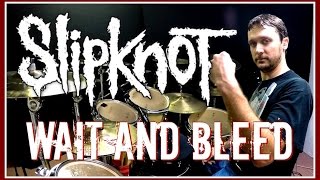 SLIPKNOT  Wait and Bleed  Drum Cover [upl. by Adriane]