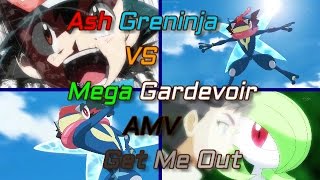 Ash Greninja VS Mega Gardevoir AMV Get Me Out [upl. by Kelly]