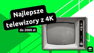 NAJLEPSZE telewizory z 4K do 2000 zł  Ranking 6 [upl. by Roobbie]