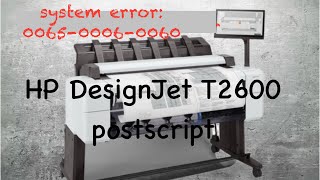 HP DesignJet T2600 ps  system error 006500060060  dirty encoder strip rough rail [upl. by Mcnair]