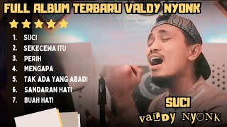 SUCI  VALDY NYONK FULL ALBUM TERBARU 2024 [upl. by Dellora]