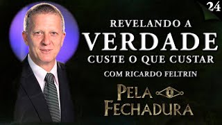 REVELANDO A VERDADE CUSTE O QUE CUSTAR com Ricardo Feltrin  Pela Fechadura 024 [upl. by Everick111]