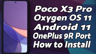 Poco X3 Pro  Install Oxygen OS 11  Android 11  OnePlus 9R Conversion  Detailed Tutorial [upl. by Llegna]