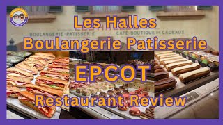 EPCOT Restaurant Review l Les Halles Boulangerie Patisserie l France Pavillion l 2023 [upl. by Dnalro]