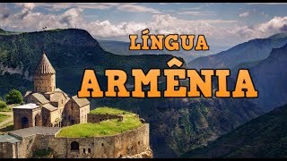 Língua Armênia  História e Gramática Línguas IndoEuropeias [upl. by Antonietta]