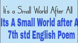 Its a Small world After all Poem 7th STd [upl. by Alegnaoj]