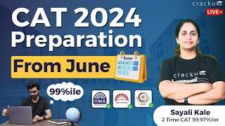 CAT 2024 Preparation From June 🔴 5 Months Strategy To Get 99ile By Sayali Maam CAT 9997iler [upl. by Deer555]