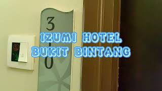 IZUMI HOTEL BUKIT BINTANG KUALA LUMPUR [upl. by Latterll]