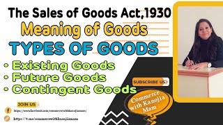 Meaning amp Types of Goods  Existing Goods Future Goods Contingent Goods  Sales of Goods act1930 [upl. by Aniri]