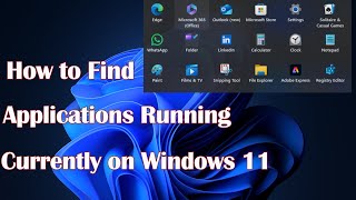 How to Find Applications Running Currently on Windows 11 [upl. by Brien]