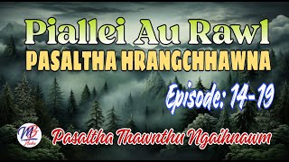 PIALLEI AU AW PASALTHA HRANGCHHAWNA 1419 Hlawm Tawp Na [upl. by Yenhpad]