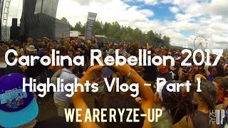 Carolina Rebellion 2017 Highlights Vlog  PART 1  We Are RyzeUp  RyzeUp TV [upl. by Anima]