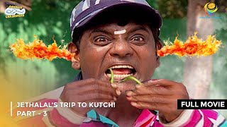 Jethalals Trip To Kutch  FULL MOVIE  Part 3  Taarak Mehta Ka Ooltah Chashmah Ep 796 to 799 [upl. by Adnohsel]