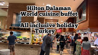 Hilton Dalaman Turkey 🇹🇷  WORLD FOOD BUFFET  Dream destination [upl. by Yenrab353]