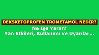 Deksketoprofen Trometamol Nedir Ne İşe Yarar Yan Etkileri Kullanımı ve Uyarılar [upl. by Schecter]