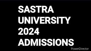 SASTRA UNIVERSITY ADMISSION 2024 [upl. by Rothschild]