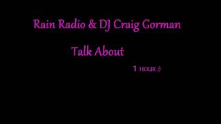 Rain Radio amp DJ Craig Gorman  Talk About 1HOUR ONE HOUR [upl. by Nbi909]