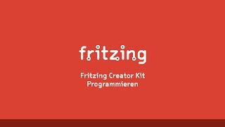 Fritzing Creator Kit Tutorial Deutsch  Folge 3 Programmieren [upl. by Peggi]