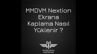 MMDVM Nextion Ekrana Kaplama Nasıl Yüklenir [upl. by Cullie]