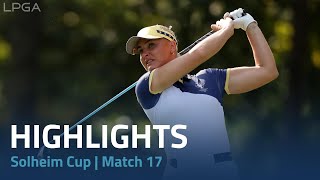 2024 Solheim Cup  Match 17 Highlights [upl. by Carolina]